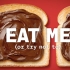 Eat Me (or Try Not To)